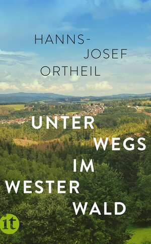 Buchcover Unterwegs im Westerwald | Hanns-Josef Ortheil | EAN 9783458682097 | ISBN 3-458-68209-0 | ISBN 978-3-458-68209-7