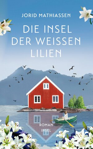 Buchcover Die Insel der weißen Lilien | Jorid Mathiassen | EAN 9783458683063 | ISBN 3-458-68306-2 | ISBN 978-3-458-68306-3