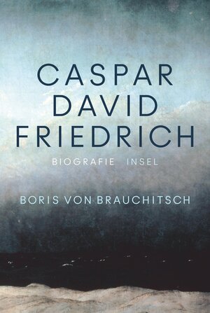 Buchcover Caspar David Friedrich | Boris von Brauchitsch | EAN 9783458683230 | ISBN 3-458-68323-2 | ISBN 978-3-458-68323-0