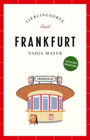 Buchcover Frankfurt Reiseführer LIEBLINGSORTE | Nadja Mayer | EAN 9783458683285 | ISBN 3-458-68328-3 | ISBN 978-3-458-68328-5