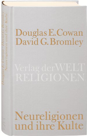 Buchcover Neureligionen und ihre Kulte | Douglas E. Cowan | EAN 9783458710318 | ISBN 3-458-71031-0 | ISBN 978-3-458-71031-8