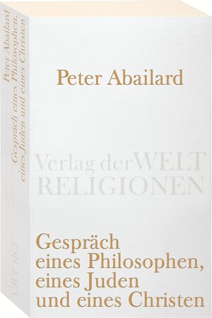 Buchcover Gespräch eines Philosophen, eines Juden und eines Christen | Peter Abaelard | EAN 9783458720058 | ISBN 3-458-72005-7 | ISBN 978-3-458-72005-8