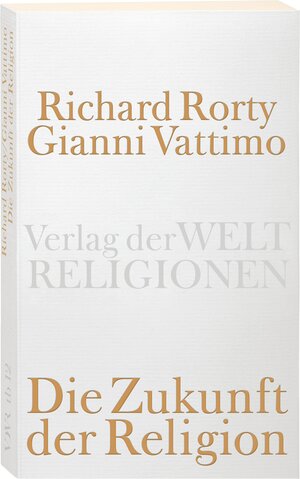 Buchcover Die Zukunft der Religion | Richard Rorty | EAN 9783458720126 | ISBN 3-458-72012-X | ISBN 978-3-458-72012-6