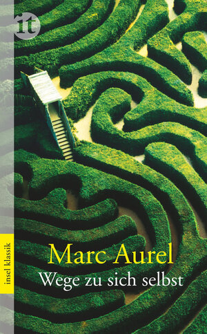 Buchcover Wege zu sich selbst | Marc Aurel | EAN 9783458731351 | ISBN 3-458-73135-0 | ISBN 978-3-458-73135-1