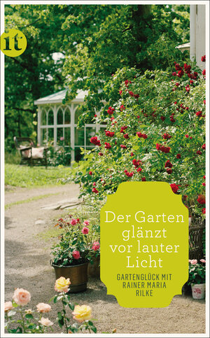 Buchcover »Der Garten glänzt vor lauter Licht« | Rainer Maria Rilke | EAN 9783458741145 | ISBN 3-458-74114-3 | ISBN 978-3-458-74114-5