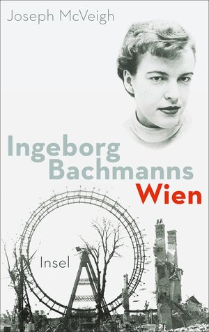 Buchcover Ingeborg Bachmanns Wien 1946-1953. | Joseph McVeigh | EAN 9783458742678 | ISBN 3-458-74267-0 | ISBN 978-3-458-74267-8