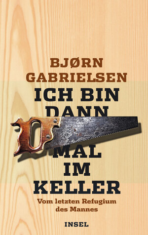 Buchcover Ich bin dann mal im Keller | Bjørn Gabrielsen | EAN 9783458749073 | ISBN 3-458-74907-1 | ISBN 978-3-458-74907-3