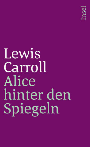 Buchcover Alice hinter den Spiegeln | Lewis Carroll | EAN 9783458752806 | ISBN 3-458-75280-3 | ISBN 978-3-458-75280-6
