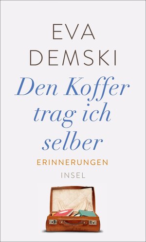 Buchcover Den Koffer trag ich selber | Eva Demski | EAN 9783458753414 | ISBN 3-458-75341-9 | ISBN 978-3-458-75341-4