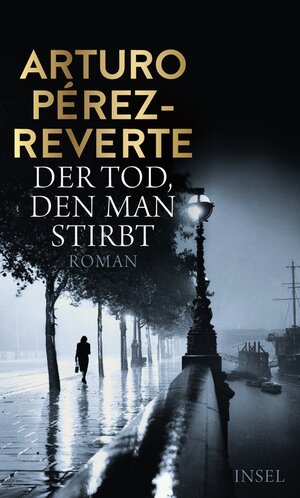 Buchcover Der Tod, den man stirbt | Arturo Pérez-Reverte | EAN 9783458760085 | ISBN 3-458-76008-3 | ISBN 978-3-458-76008-5