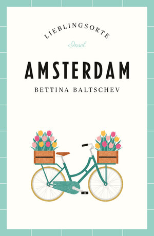 Buchcover Amsterdam Reiseführer LIEBLINGSORTE | Bettina Baltschev | EAN 9783458760290 | ISBN 3-458-76029-6 | ISBN 978-3-458-76029-0