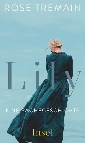 Buchcover Lily | Rose Tremain | EAN 9783458773368 | ISBN 3-458-77336-3 | ISBN 978-3-458-77336-8