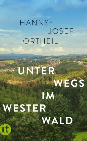 Buchcover Unterwegs im Westerwald | Hanns-Josef Ortheil | EAN 9783458773481 | ISBN 3-458-77348-7 | ISBN 978-3-458-77348-1