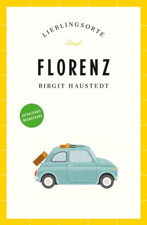 Buchcover Florenz Reiseführer LIEBLINGSORTE | Birgit Haustedt | EAN 9783458776741 | ISBN 3-458-77674-5 | ISBN 978-3-458-77674-1