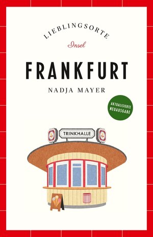 Buchcover Frankfurt Reiseführer LIEBLINGSORTE | Nadja Mayer | EAN 9783458778363 | ISBN 3-458-77836-5 | ISBN 978-3-458-77836-3