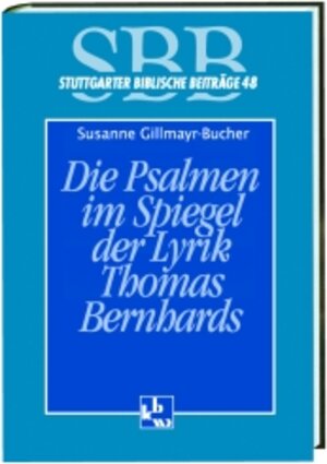 Buchcover Die Psalmen im Spiegel der Lyrik Thomas Bernhards | Susanne Gillmayr-Bucher | EAN 9783460004818 | ISBN 3-460-00481-9 | ISBN 978-3-460-00481-8