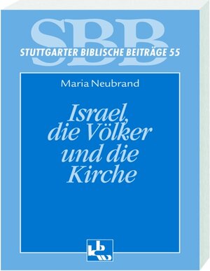 Buchcover Israel, die Völker und die Kirche | Maria Neubrand | EAN 9783460005518 | ISBN 3-460-00551-3 | ISBN 978-3-460-00551-8