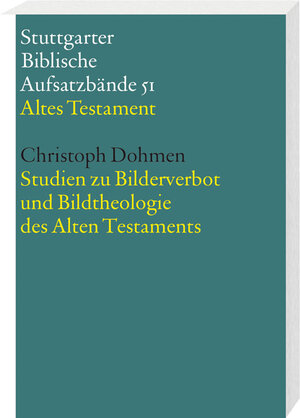 Buchcover Studien zu Bilderverbot und Bildtheologie des Alten Testaments | Christoph Dohmen | EAN 9783460065116 | ISBN 3-460-06511-7 | ISBN 978-3-460-06511-6