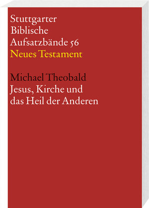 Buchcover Jesus, Kirche und das Heil der Anderen | Michael Theobald | EAN 9783460065611 | ISBN 3-460-06561-3 | ISBN 978-3-460-06561-1