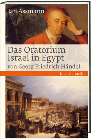 Buchcover Das Oratorium Israel in Egypt von Georg Friedrich Händel | Jan Assmann | EAN 9783460086043 | ISBN 3-460-08604-1 | ISBN 978-3-460-08604-3