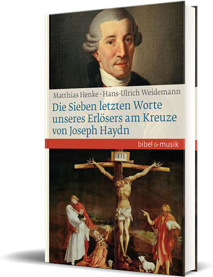 Buchcover Die Sieben letzten Worte unseres Erlösers am Kreuze von Joseph Haydn | Hans-Ulrich Weidemann | EAN 9783460086067 | ISBN 3-460-08606-8 | ISBN 978-3-460-08606-7