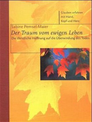 Buchcover Der Traum von ewigen Leben | Sabine Pemsel-Maier | EAN 9783460111127 | ISBN 3-460-11112-7 | ISBN 978-3-460-11112-7