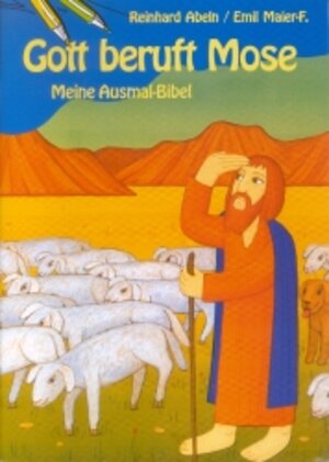 Buchcover Gott beruft Mose | Reinhard Abeln | EAN 9783460242036 | ISBN 3-460-24203-5 | ISBN 978-3-460-24203-6
