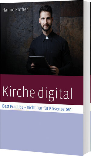 Buchcover Kirche digital - Best Practise nicht nur für | Hanno Rother | EAN 9783460255371 | ISBN 3-460-25537-4 | ISBN 978-3-460-25537-1