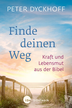 Buchcover Finde deinen Weg | Peter Dyckhoff | EAN 9783460271944 | ISBN 3-460-27194-9 | ISBN 978-3-460-27194-4