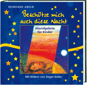 Buchcover Beschütze mich auch diese Nacht | Reinhard Abeln | EAN 9783460280557 | ISBN 3-460-28055-7 | ISBN 978-3-460-28055-7