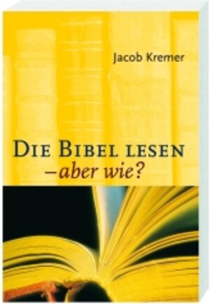 Buchcover Die Bibel lesen - aber wie? | Jacob Kremer | EAN 9783460302297 | ISBN 3-460-30229-1 | ISBN 978-3-460-30229-7