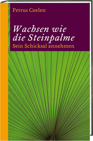 Buchcover Wachsen wie die Steinpalme | Petrus Ceelen | EAN 9783460302471 | ISBN 3-460-30247-X | ISBN 978-3-460-30247-1