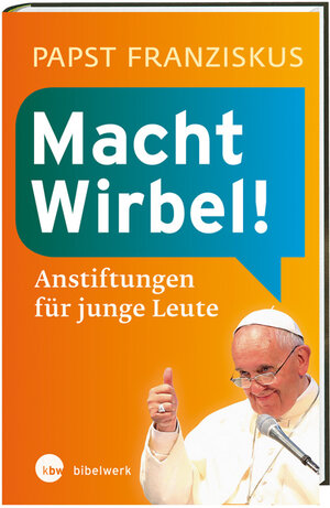 Buchcover Macht Wirbel! | Papst Papst Franziskus | EAN 9783460305038 | ISBN 3-460-30503-7 | ISBN 978-3-460-30503-8
