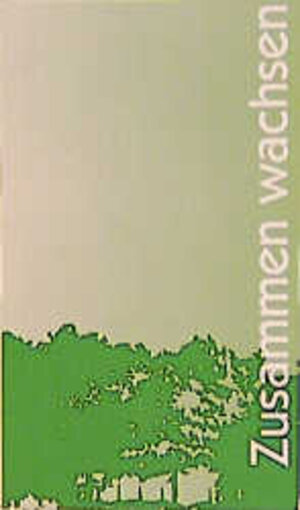 Buchcover Zusammen wachsen  | EAN 9783460316416 | ISBN 3-460-31641-1 | ISBN 978-3-460-31641-6