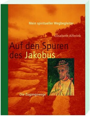 Buchcover Auf den Spuren des Jakobus | Elisabeth Alferink | EAN 9783460318458 | ISBN 3-460-31845-7 | ISBN 978-3-460-31845-8