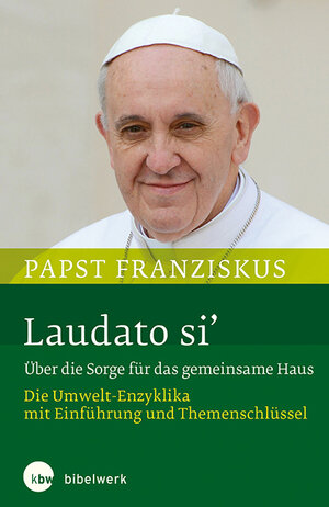 Buchcover Laudato si' Über die Sorge für das gemeinsame Haus | Papst Franziskus | EAN 9783460321342 | ISBN 3-460-32134-2 | ISBN 978-3-460-32134-2