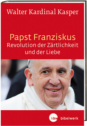 Buchcover Papst Franziskus - Revolution der Zärtlichkeit und der Liebe | Walter Kardinal Kasper | EAN 9783460321373 | ISBN 3-460-32137-7 | ISBN 978-3-460-32137-3