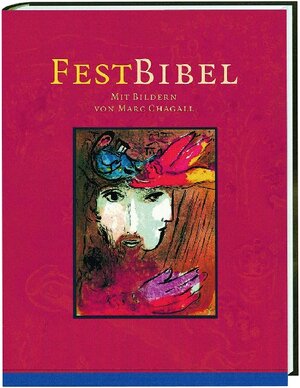 Bibelausgaben, FestBibel, Mit Bildern von Marc Chagall: Einheitsübersetzung der Heiligen Schrift. Psalmen und Neues Testament. Ökumenischer Text. Mit Familienchronik