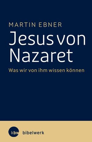 Buchcover Jesus von Nazaret | Martin Ebner | EAN 9783460331907 | ISBN 3-460-33190-9 | ISBN 978-3-460-33190-7