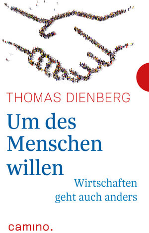 Buchcover Um des Menschen willen | Thomas Dienberg OFMCap | EAN 9783460500389 | ISBN 3-460-50038-7 | ISBN 978-3-460-50038-9
