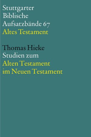 Buchcover Studien zum Alten Testament im Neuen Testament | Thomas Hieke | EAN 9783460510487 | ISBN 3-460-51048-X | ISBN 978-3-460-51048-7