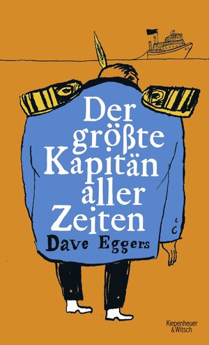 Buchcover Der größte Kapitän aller Zeiten | Dave Eggers | EAN 9783462000108 | ISBN 3-462-00010-1 | ISBN 978-3-462-00010-8