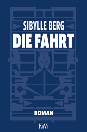 Buchcover Die Fahrt | Sibylle Berg | EAN 9783462000269 | ISBN 3-462-00026-8 | ISBN 978-3-462-00026-9