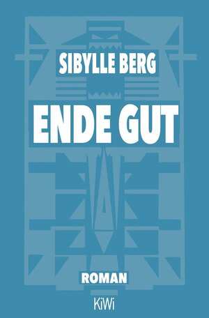Buchcover Ende gut | Sibylle Berg | EAN 9783462000276 | ISBN 3-462-00027-6 | ISBN 978-3-462-00027-6