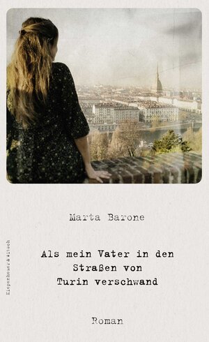 Buchcover Als mein Vater in den Straßen von Turin verschwand | Marta Barone | EAN 9783462000696 | ISBN 3-462-00069-1 | ISBN 978-3-462-00069-6