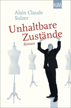 Buchcover Unhaltbare Zustände | Alain Claude Sulzer | EAN 9783462001457 | ISBN 3-462-00145-0 | ISBN 978-3-462-00145-7