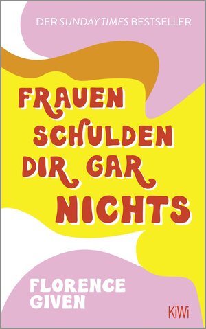 Buchcover Frauen schulden dir gar nichts | Florence Given | EAN 9783462001679 | ISBN 3-462-00167-1 | ISBN 978-3-462-00167-9