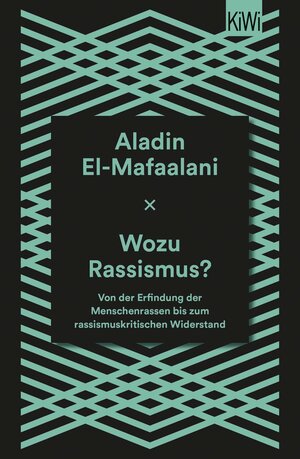 Buchcover Wozu Rassismus? | Aladin El-Mafaalani | EAN 9783462002232 | ISBN 3-462-00223-6 | ISBN 978-3-462-00223-2