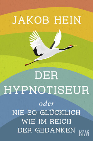 Buchcover Der Hypnotiseur oder Nie so glücklich wie im Reich der Gedanken | Jakob Hein | EAN 9783462005189 | ISBN 3-462-00518-9 | ISBN 978-3-462-00518-9