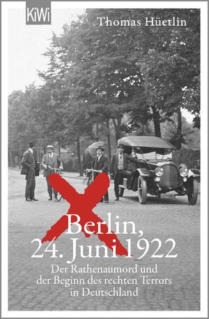Buchcover Berlin, 24. Juni 1922 | Thomas Hüetlin | EAN 9783462005424 | ISBN 3-462-00542-1 | ISBN 978-3-462-00542-4